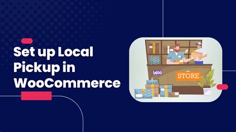 advanced local pickup for woocommerce|How To Set Up Local Pickup on Your WooCommerce .